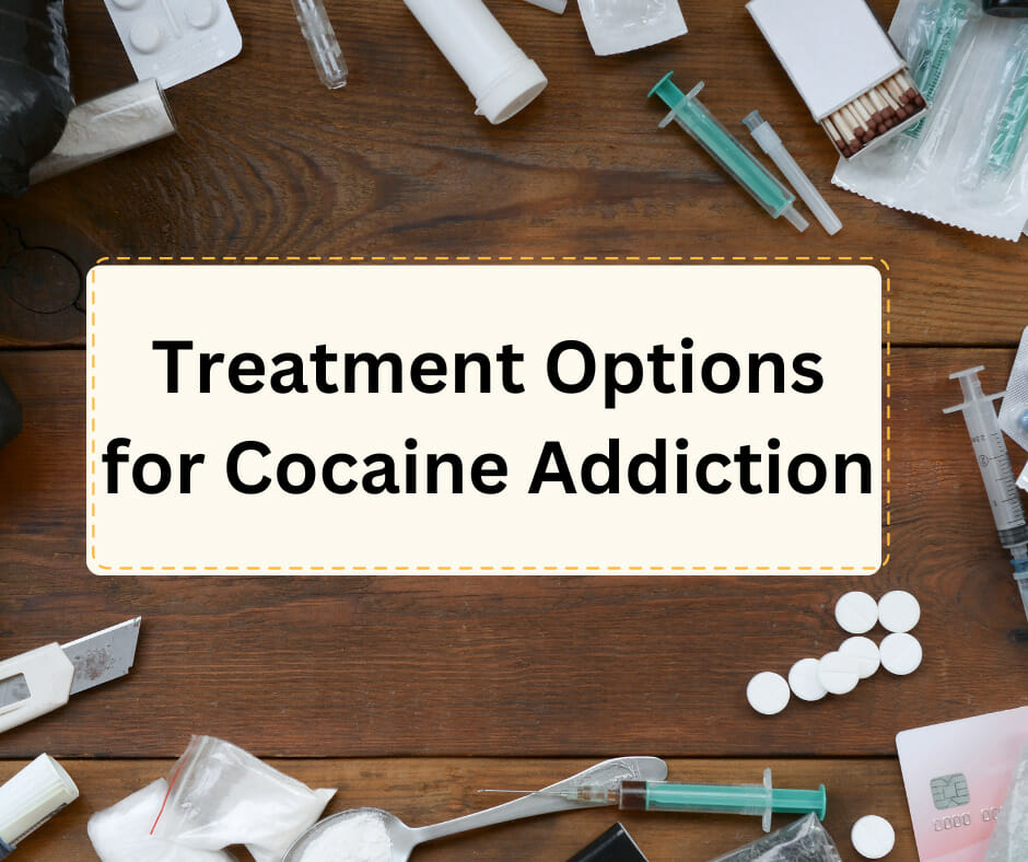 Treatment Options for Cocaine Addiction